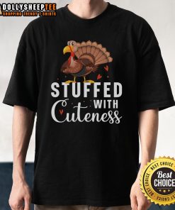 Alt Text: Cute Stuffed With Cuteness Turkey Thanksgiving T-Shirt featuring a playful turkey design, perfect for holiday celebrations.