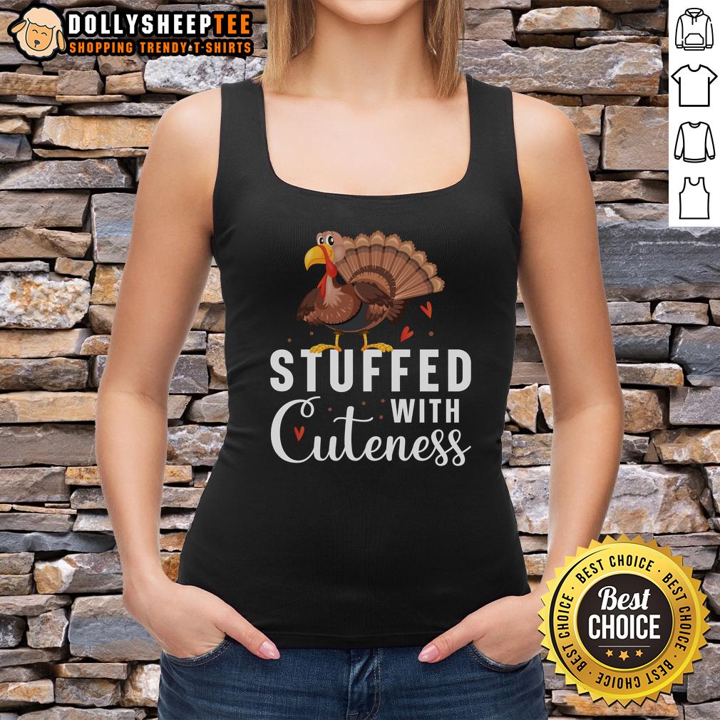 Cute Stuffed With Cuteness Turkey Thanksgiving Tank Top Cute stuffed turkey Thanksgiving tank top featuring playful design perfect for festive celebrations and holiday gatherings.