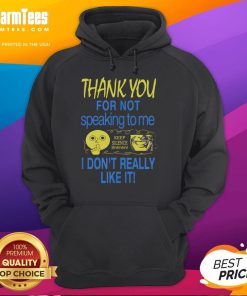 Cute hoodie with 'Thank You For Not Speaking To Me' design, perfect for introverts who appreciate silence.