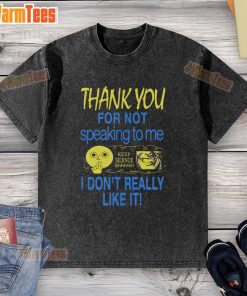 Cute washed t-shirt with a humorous Thank You for Not Speaking to Me graphic, perfect for introverts.