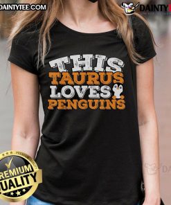 Cute Taurus loves penguins ladies tee featuring a playful design perfect for astrology and animal lovers.