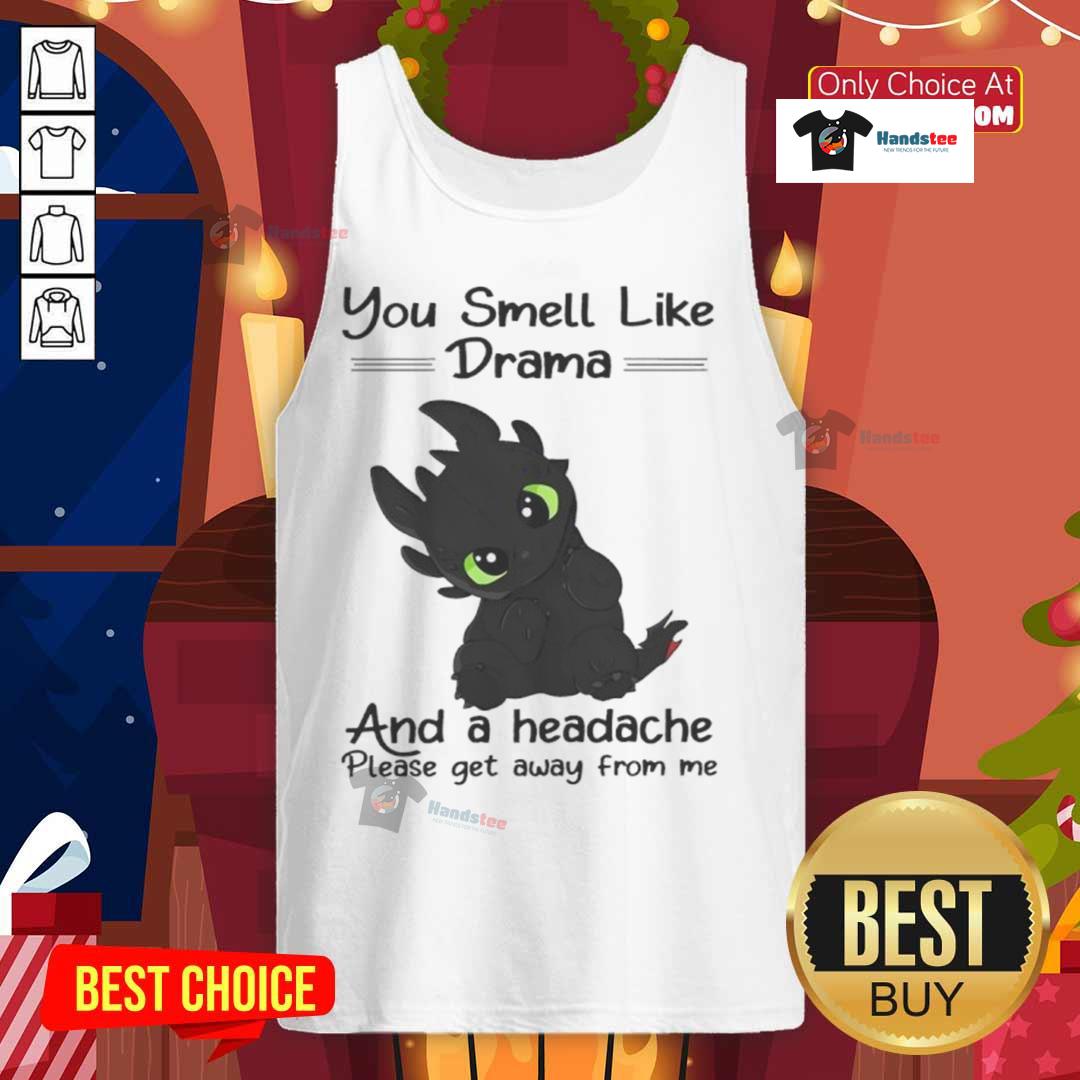 Cute Toothless You Smell Like Drama And A Headache Please Get Away From Me Tank Top Cute Toothless tank top with 'You smell like drama and a headache, please get away from me' design.