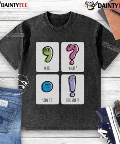 Cute washed t-shirt with playful 'Wait, What? Stop It!' graphic design, perfect for casual outfits and fun style.