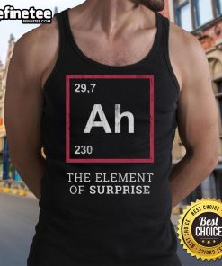 Funny 'Ah, The Element of Surprise' tank top featuring playful text design, perfect for casual summer wear.