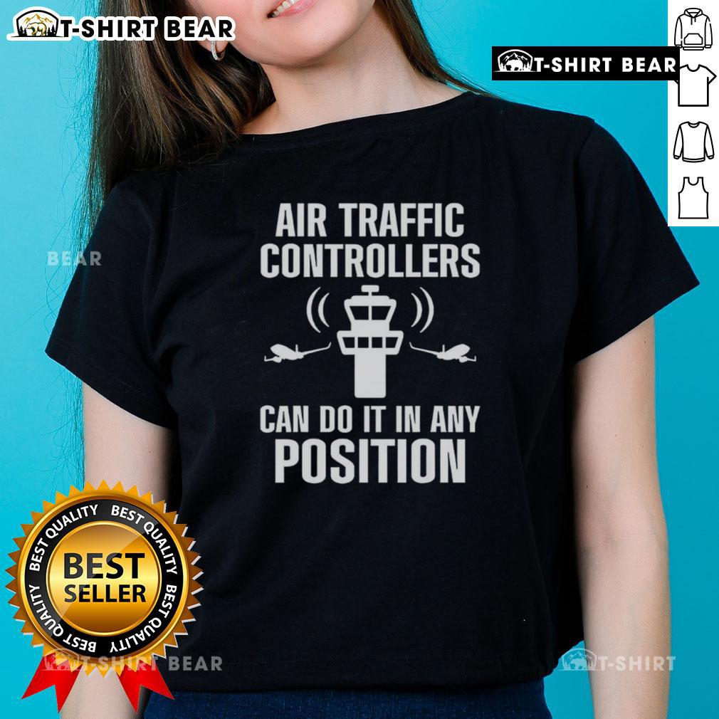 Funny Air Traffic Controller Any Position Atc Flight Control Ladies Tee Funny Air Traffic Controller tee for women, featuring humorous flight control design perfect for aviation enthusiasts.