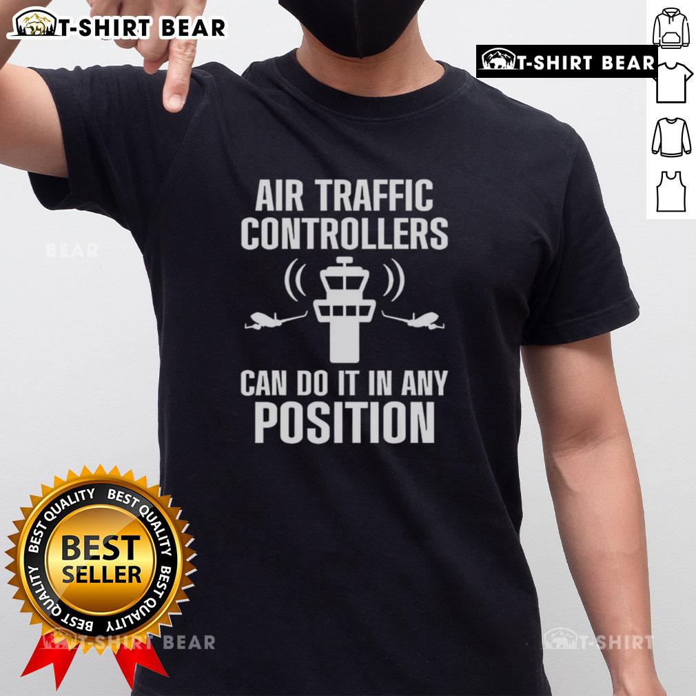 Funny Air Traffic Controller Any Position Atc Flight Control T Shirt Funny Air Traffic Controller T-Shirt featuring a humorous design for ATC flight control enthusiasts.