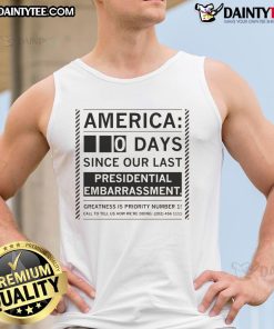 Funny America tank top featuring '0 Days Since Our Last Presidential Embarrassment' design, perfect for political humor.