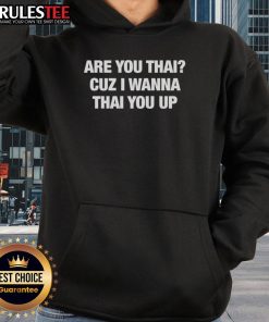Funny 'Are You Thai? Cuz I Wanna Thai You Up' classic hoodie featuring a playful design in vibrant colors.