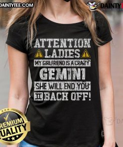 Alt Text: Funny tee for ladies: 'My Girlfriend Is A Crazy Gemini, She Will End You!' - humorously warning others.