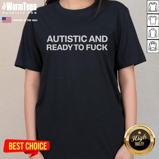 Alt Text: Funny Autistic and Ready to Fuck Ladies Tee featuring vibrant colors and playful design for casual wear.