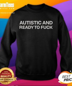 Funny autistic sweatshirt featuring bold text design, perfect for expressing humor and personality in casual wear.