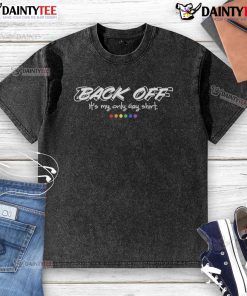 Alt Text: Funny Back Off It's My Only Gay Shirt washed t-shirt featuring vibrant colors and playful typography.