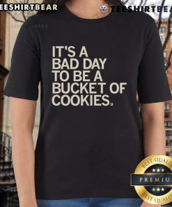 Funny Bad Day to Be a Bucket of Cookies Ladies Tee featuring a humorous cookie design, perfect for casual wear.