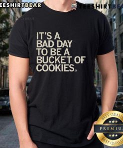 Funny Bad Day To Be A Bucket Of Cookies T-Shirt featuring a humorous cookie graphic, perfect for cookie lovers and gift ideas.