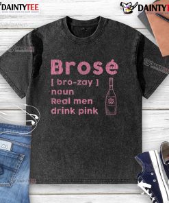 Alt Text: Funny Brose Real Men Drink Pink washed t-shirt displayed on a hanger, showcasing its vibrant color and humorous design.