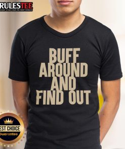 Funny Buff Around And Find Out T-Shirt featuring a humorous graphic design and vibrant colors for casual wear.