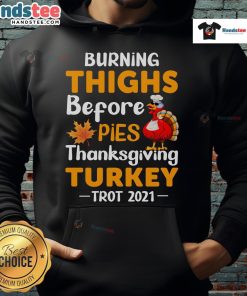 Funny-Burning-Thighs-Before-Pies-Turkey-Trot-2021-Thanksgiving-Running-Hoodie