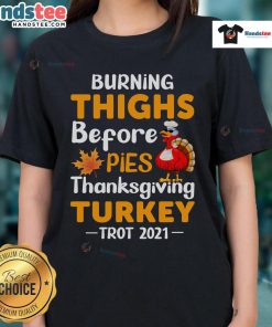 Funny Burning Thighs Before Pies Turkey Trot 2021 shirt worn by ladies enjoying Thanksgiving running event.