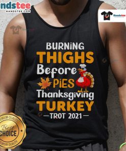 Funny Burning Thighs Before Pies tank top worn during the 2021 Thanksgiving Turkey Trot run, showcasing a humorous design.