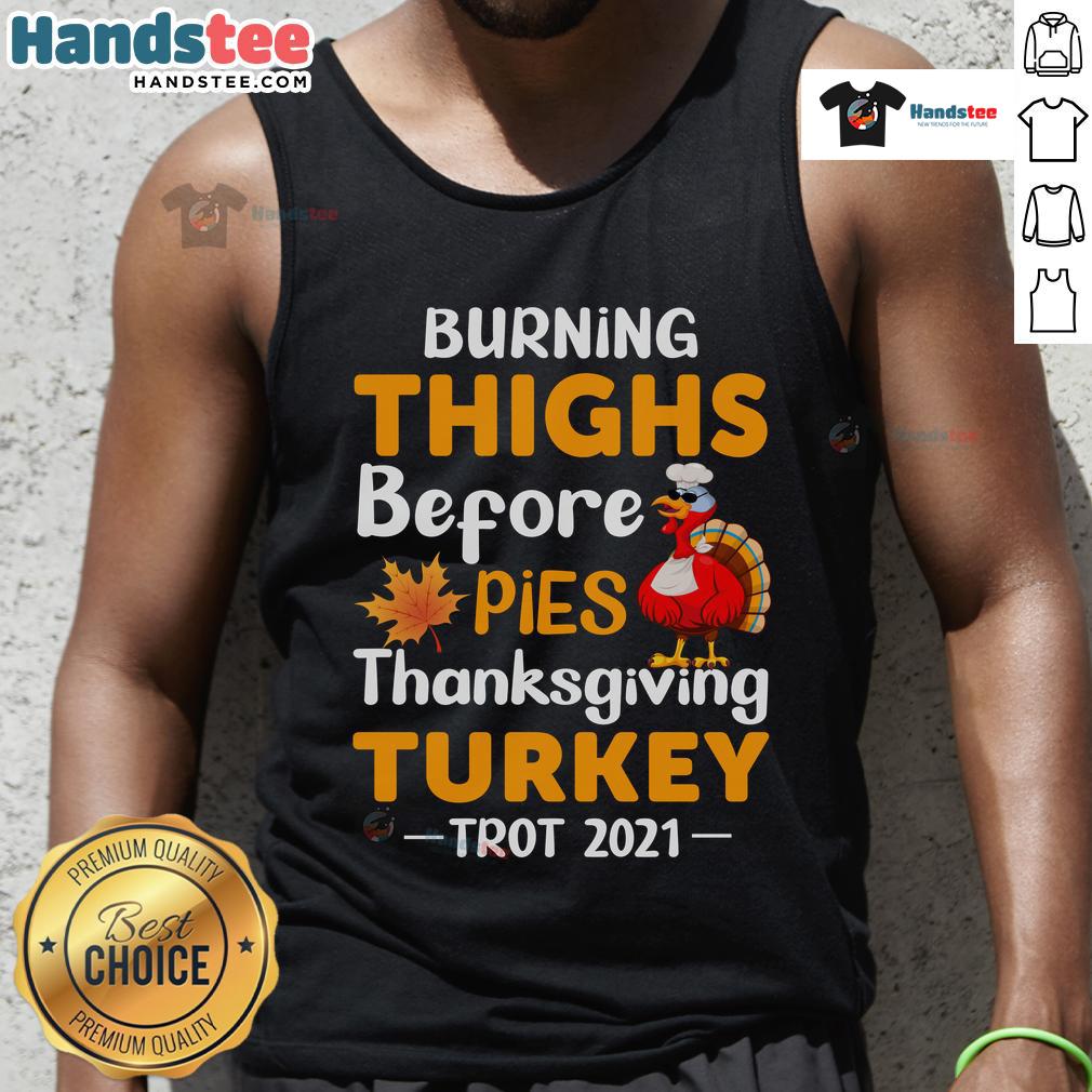 Funny Burning Thighs Before Pies Turkey Trot 2021 Thanksgiving Running Tank Top Funny Burning Thighs Before Pies tank top worn during the 2021 Thanksgiving Turkey Trot run, showcasing a humorous design.