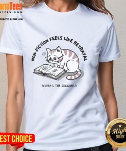 Funny cat graphic on a non-fiction tee, featuring a whimsical betrayal theme with dragons, perfect for cat lovers.
