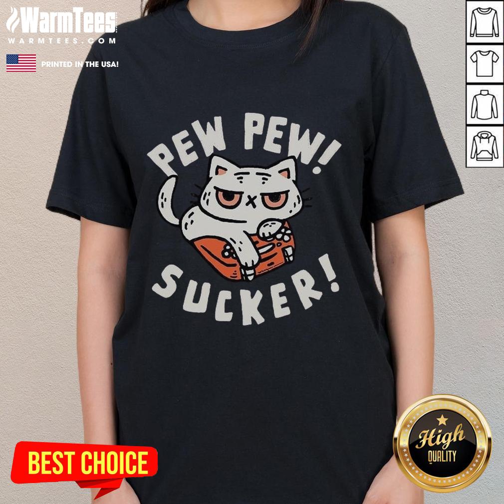 Funny Cat Pew Pew Sucker Ladies Tee Funny Cat Pew Pew Sucker Ladies Tee featuring a playful cat graphic, perfect for cat lovers and casual wear.
