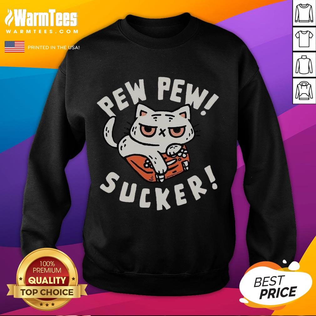 Funny Cat Pew Pew Sucker Sweatshirt Funny Cat Pew Pew Sucker Sweatshirt featuring a playful cat design, perfect for cat lovers and cozy outfits.