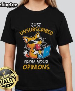 Funny cat design on a tee that says 'Unsubscribed from Opinions' perfect for cat lovers and humor enthusiasts.