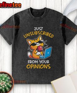 Funny cat on a washed t-shirt with Unsubscribed from opinions text, perfect for cat lovers and humor enthusiasts.