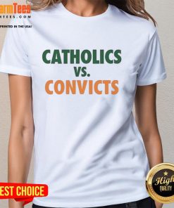 Funny Catholics vs Convicts Miami Hurricanes vs Notre Dame Fighting Irish ladies tee showcasing playful sports rivalry.