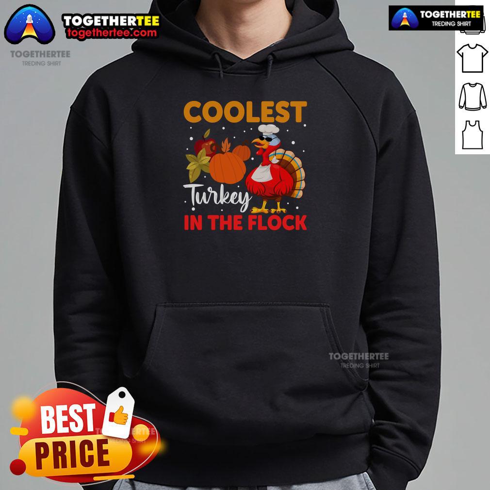Funny Coolest Turkey In The Flock Thanksgiving Turkey Hoodie Alt Text: Funny coolest turkey in the flock wearing a Thanksgiving turkey hoodie, perfect for holiday celebrations and festive fun.