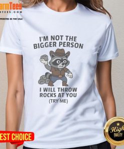 Funny cowboy raccoon graphic tee with text I'm not the bigger person, I will throw rocks at you for humorous fashion.