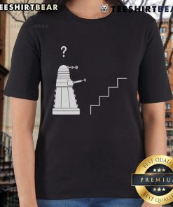 Funny Dalek stairs parody featuring a confused Dalek robot on a ladies' tee, inspired by Doctor Who humor.