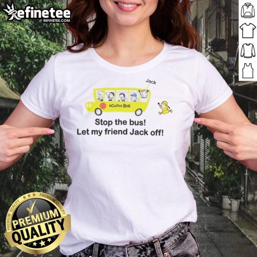 Funny Danny Duncan Stop the Bus Let My Friend Jack Off Ladies Tee featuring humorous graphic design for casual wear.