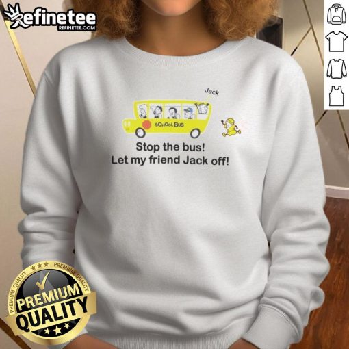 Alt Text: Funny Danny Duncan Stop The Bus Let My Friend Jack Off sweatshirt featuring bold graphics and playful humor.