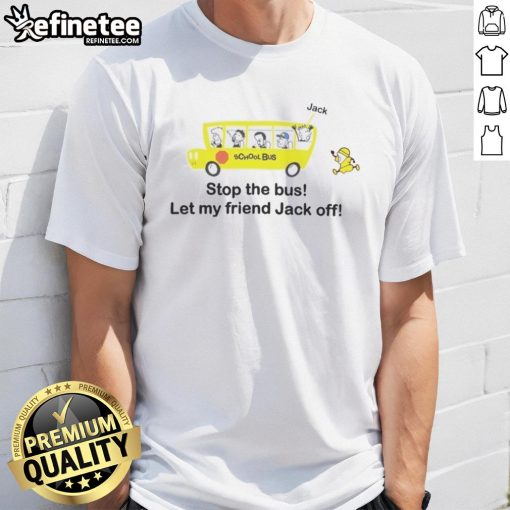 Alt Text: Funny Danny Duncan 'Stop The Bus Let My Friend Jack Off' T-Shirt featuring quirky graphic design and vibrant colors.