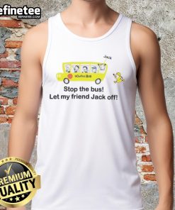 Alt Text: Funny Danny Duncan Stop The Bus Let My Friend Jack Off tank top featuring a humorous graphic design.