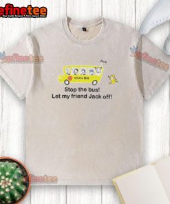 Funny Danny Duncan Stop The Bus Let My Friend Jack Off washed t-shirt featuring vibrant graphics and playful design.
