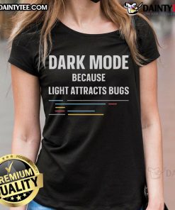 Funny dark mode tee for programmers: 'Light attracts bugs' humor for women, perfect for tech enthusiasts and coding fans.