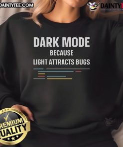 Funny dark mode sweatshirt with programmer humor: 'Light Attracts Bugs' design perfect for coding enthusiasts.