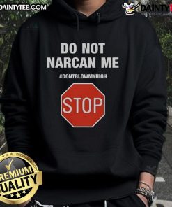 Funny 'Do Not Narcan Me' Stop Sign Hoodie featuring humorous anti-drug message, perfect for casual and unique fashion.