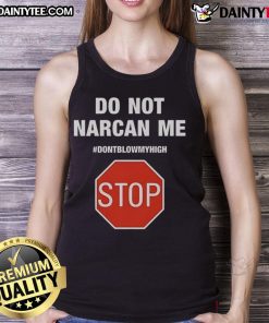 Funny Do Not Narcan Me Stop Sign Tank Top featuring a humorous anti-drug message for cannabis enthusiasts.