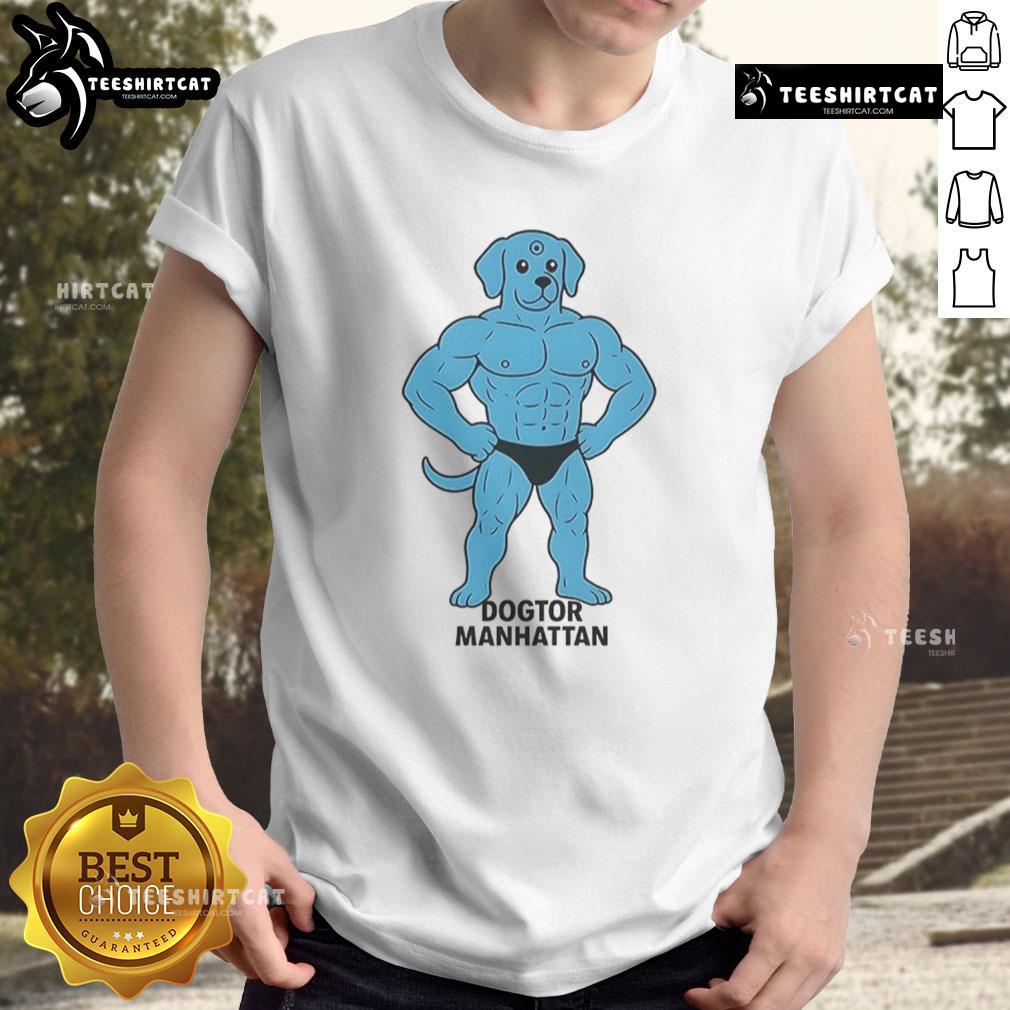Funny Dogtor Manhattan Meme T Shirt Funny Dogtor Manhattan meme T-shirt featuring a playful dog dressed as Doctor Manhattan from Watchmen, perfect for pet lovers.
