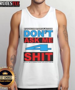 Funny 'Don't Ask Me 4 Shit' tank top featuring a humorous graphic, perfect for casual wear and making a statement.