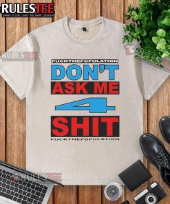 Funny 'Don't Ask Me 4 Shit' graphic t-shirt design highlighting humor and pop culture for casual wear.