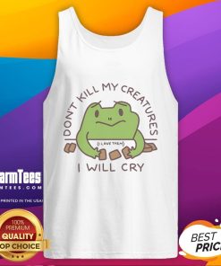 Funny 'Don't Kill My Creatures, I Will Cry' frog tank top design featuring a cartoon frog, perfect for animal lovers.