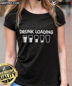 Alt Text: Funny drunk loading cup graphic on a ladies tee, perfect for humor lovers and casual outings.