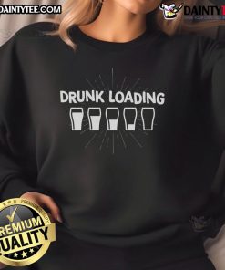 Funny Drunk Loading Cup Sweatshirt featuring a humorous graphic of a loading cup, perfect for casual wear and gifts.