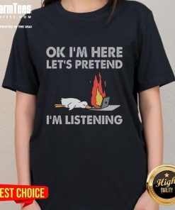 Funny duck graphic on a ladies tee, captioned 'OK, I'm here, let's pretend I'm listening' - perfect for casual wear.