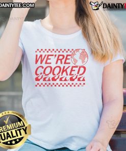 Funny Earth We're Cooked Ladies Tee featuring a humorous design about climate change, perfect for eco-conscious fashion lovers.